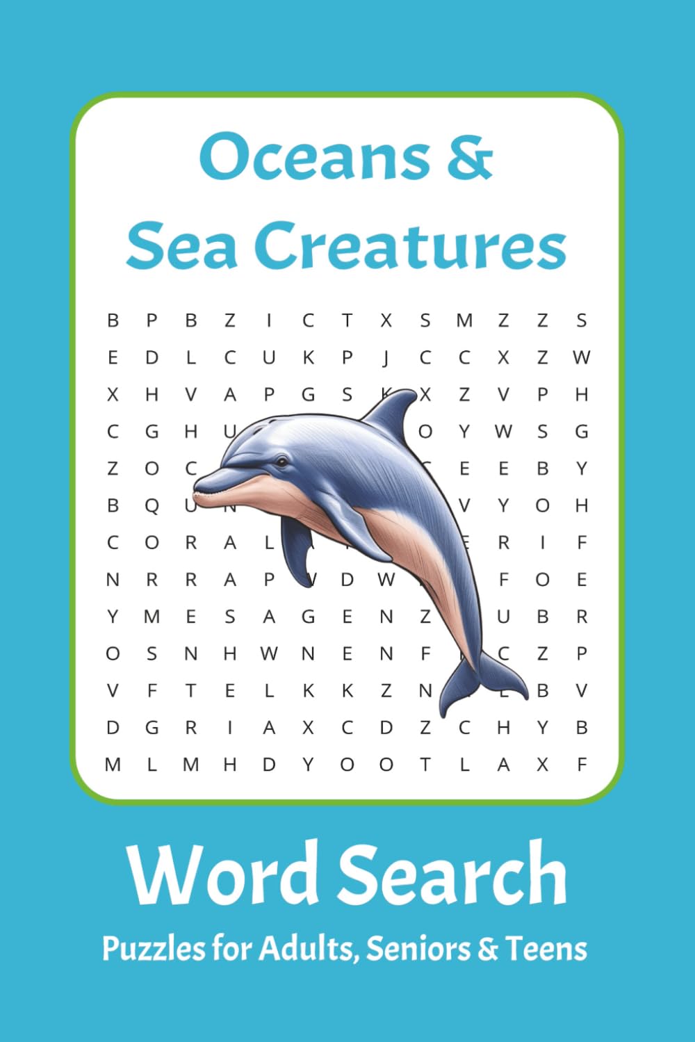 Oceans & Sea Creatures Word Search Puzzle Book: Word Searches with Easy to Read Print about Oceans, Sea Creatures, Marine Life, and More | 6x9 inches, ... Gift for Vacations, Holidays, and Free Time