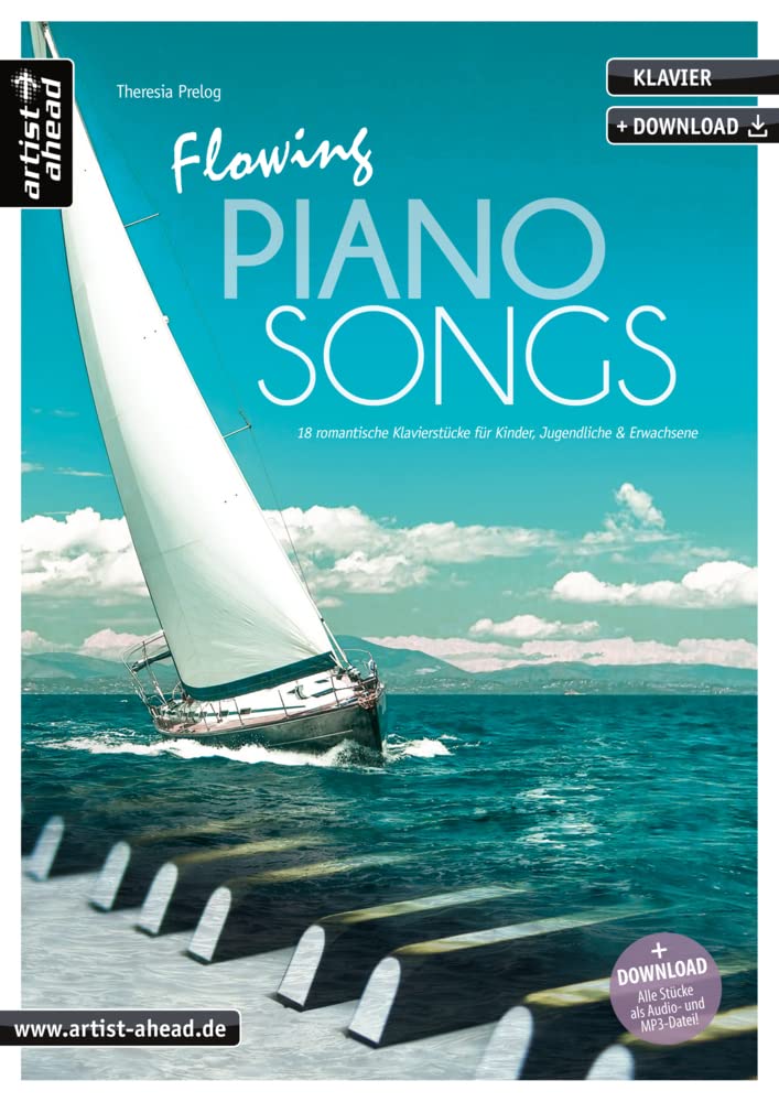 Flowing Piano Songs: 18 romantische Klavierstücke für Kinder, Jugendliche & Erwachsene (inkl. Download)