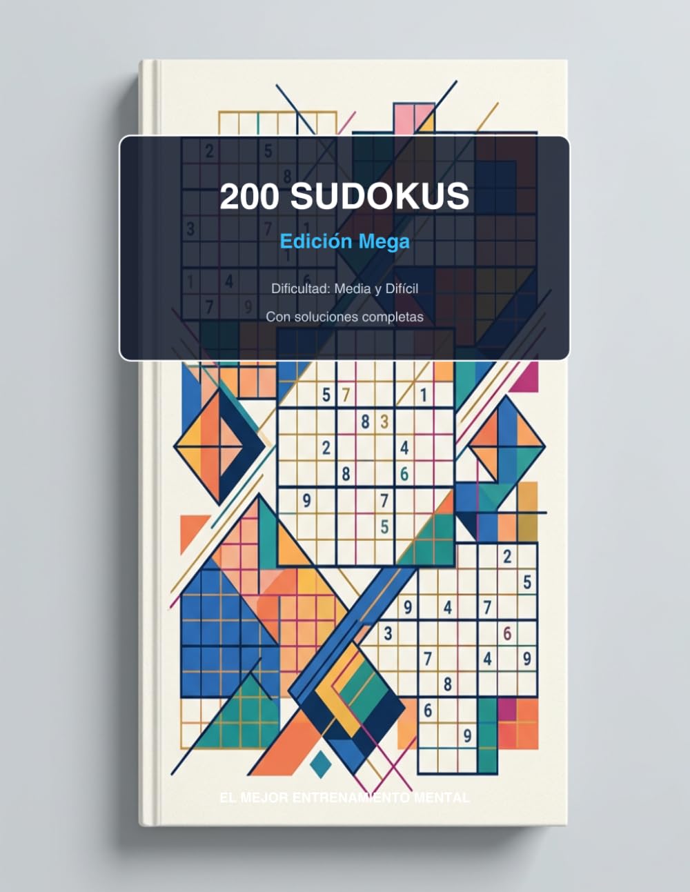 200 Sudokus Edición Mega: Entrenamiento Mental Diario (Incluye instrucciones y soluciones): Libro de pasatiempos para adultos con 200 puzles de lógica de cuadrícula 9x9 y sus soluciones completas