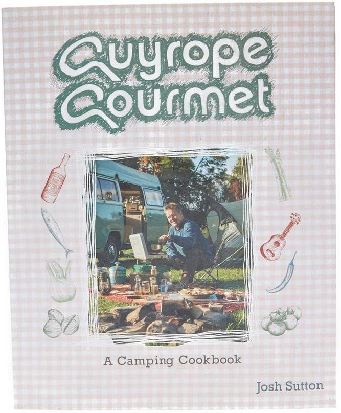 Guyrope Gourmet: A Camping Cookbook Paperback – 20 May 2013