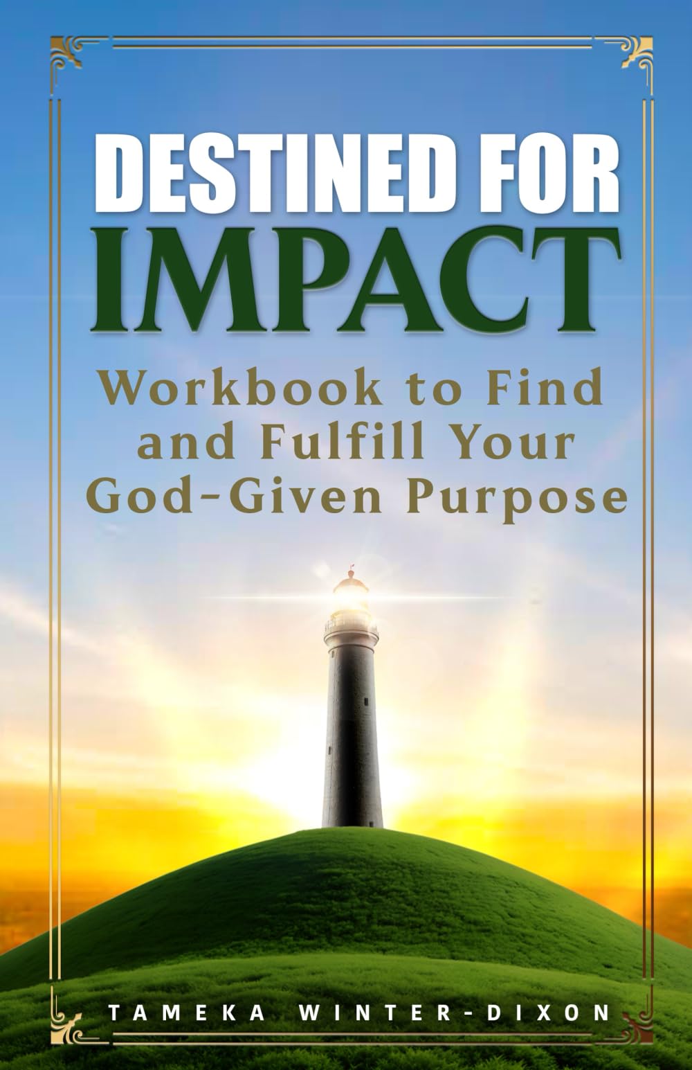 Destined for Impact: Workbook to Discover and Fulfill Your God-Given Purpose