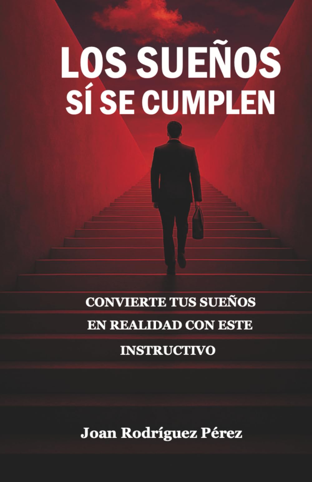 LOS SUEÑOS SI SE CUMPLEN: Convierte tus sueños en realidad con este instructivo