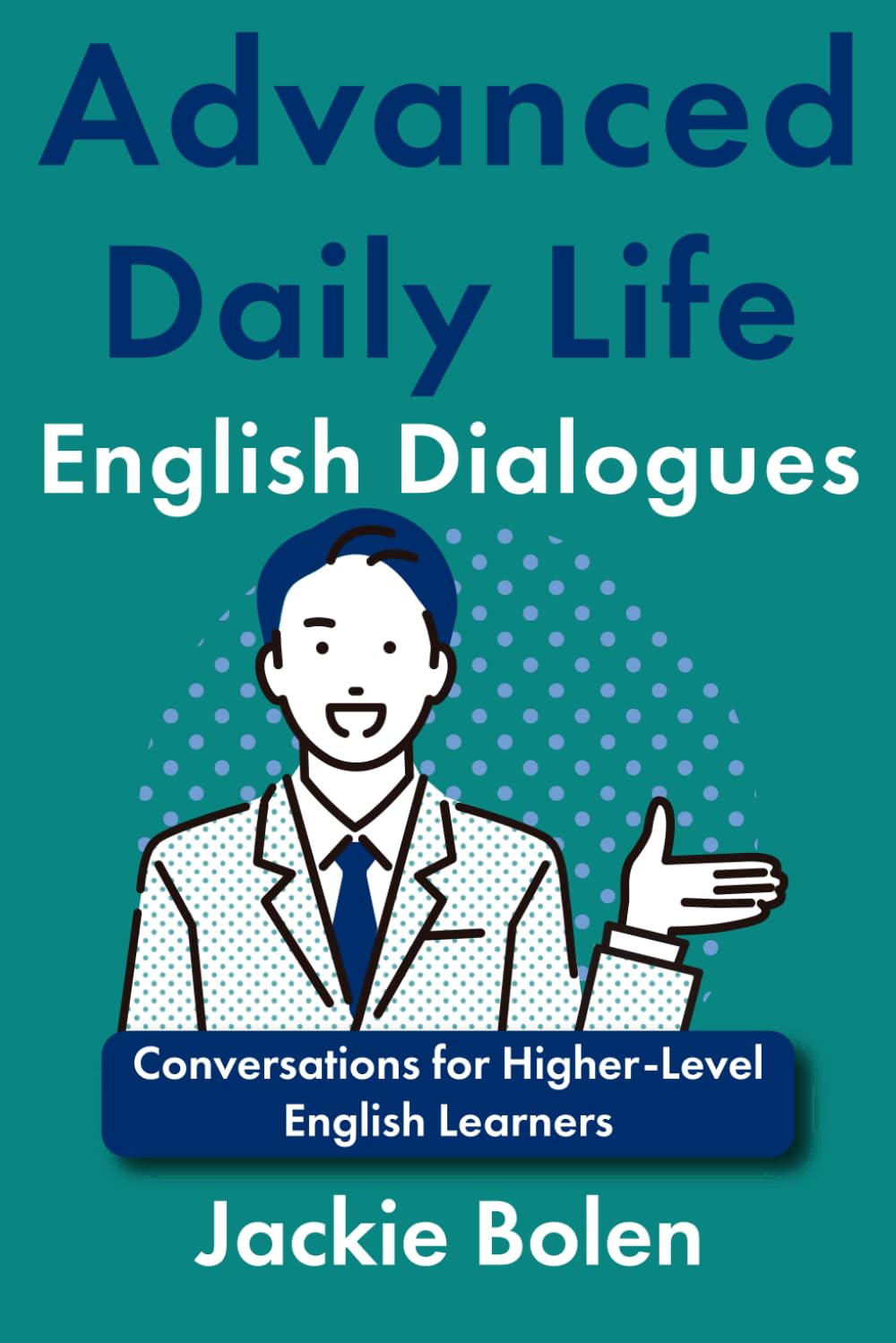 Advanced Daily Life English Dialogues: Conversations for Higher-Level English Learners (ESL Vocabulary for Advanced Learners)