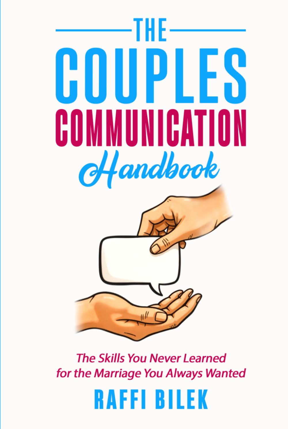 The Couples Communication Handbook: The Skills You Never Learned for the Marriage You Always Wanted