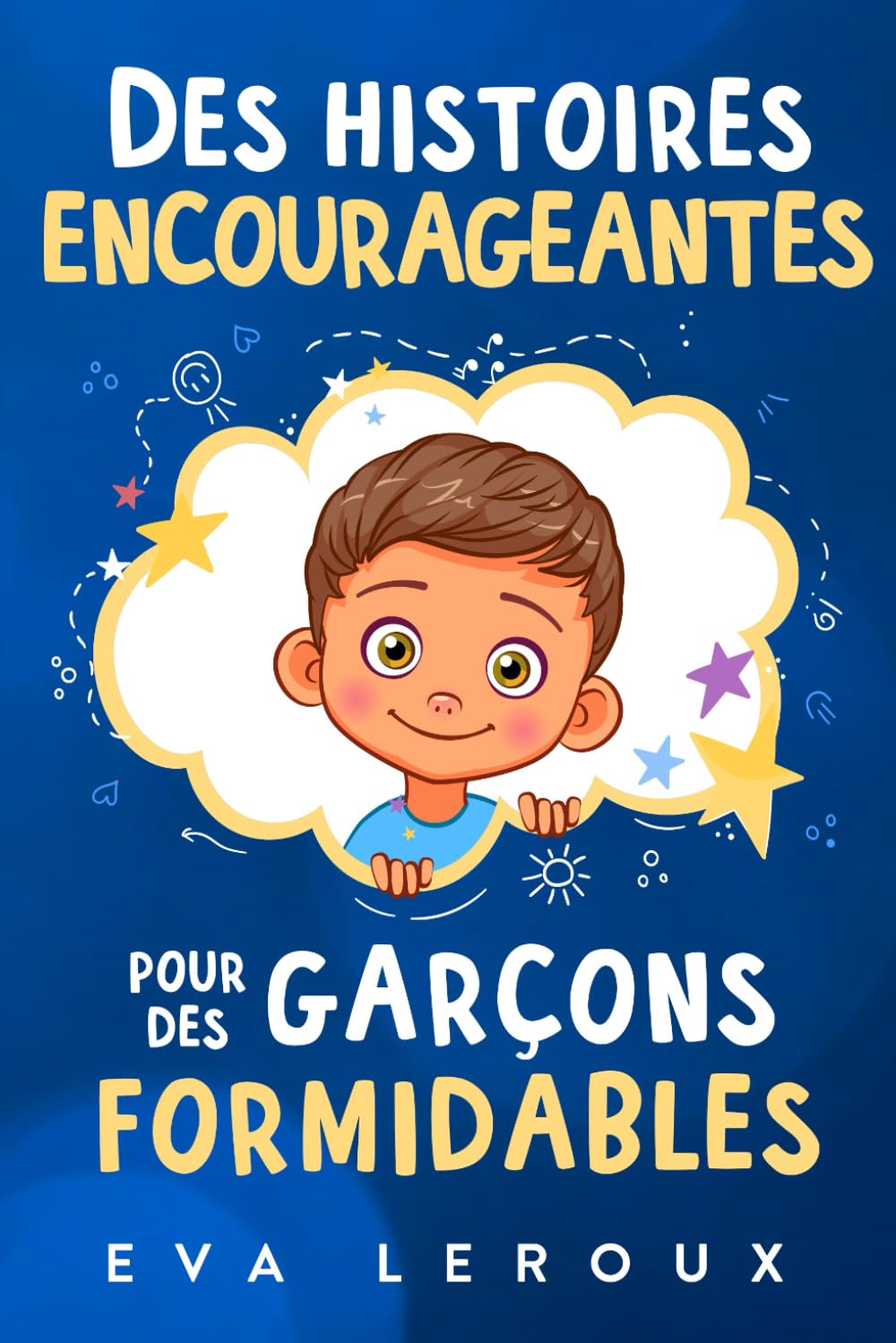 Des histoires encourageantes pour des garçons formidables: Une collection inspirante d'aventures sur la confiance, le courage et les valeurs