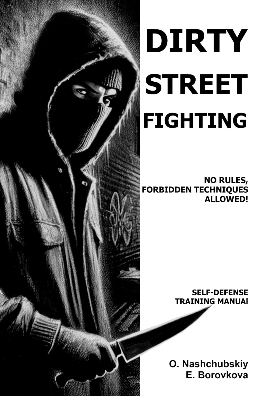 Dirty Street Fighting: No Rules, Forbidden Techniques Allowed! Self-Defense Training Manual. ([EN] Real Survival Manual)