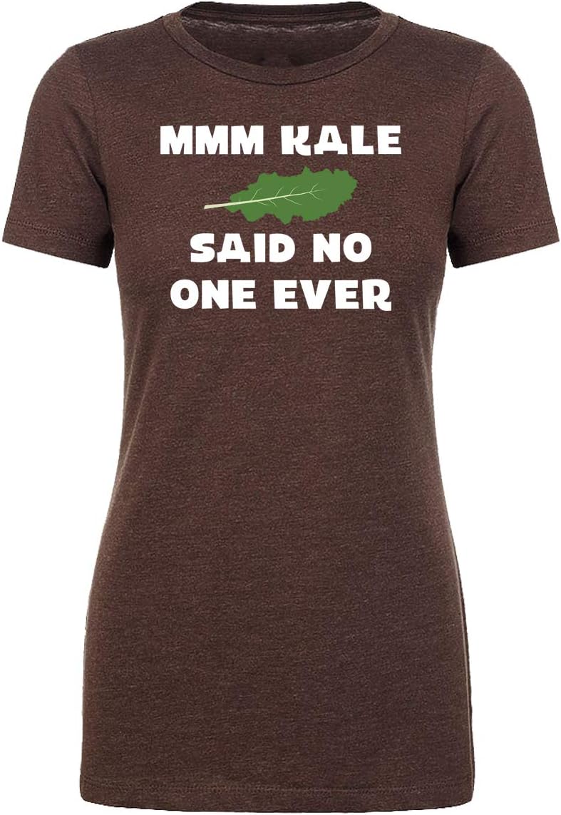 MMM Kale Said no one Ever! Ladies Graphic T-Shirts, Funny Food Shirts