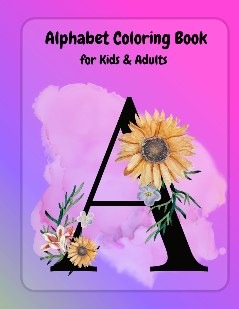 Alphabet Colouring book: A to Z letters in artistic way to colour and enjoy for all ages