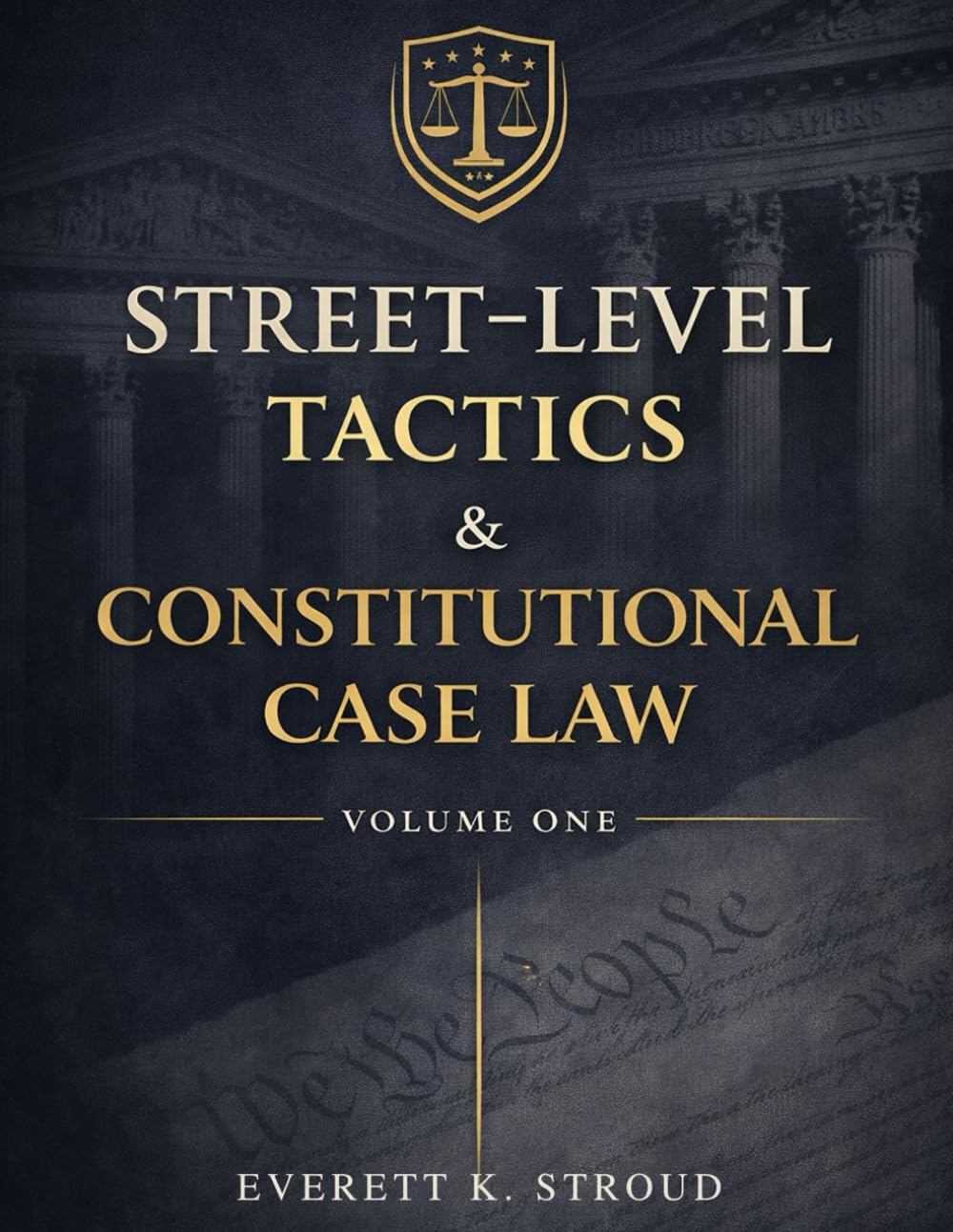 Street-Level Tactics & Constitutional Case Law – Volume One