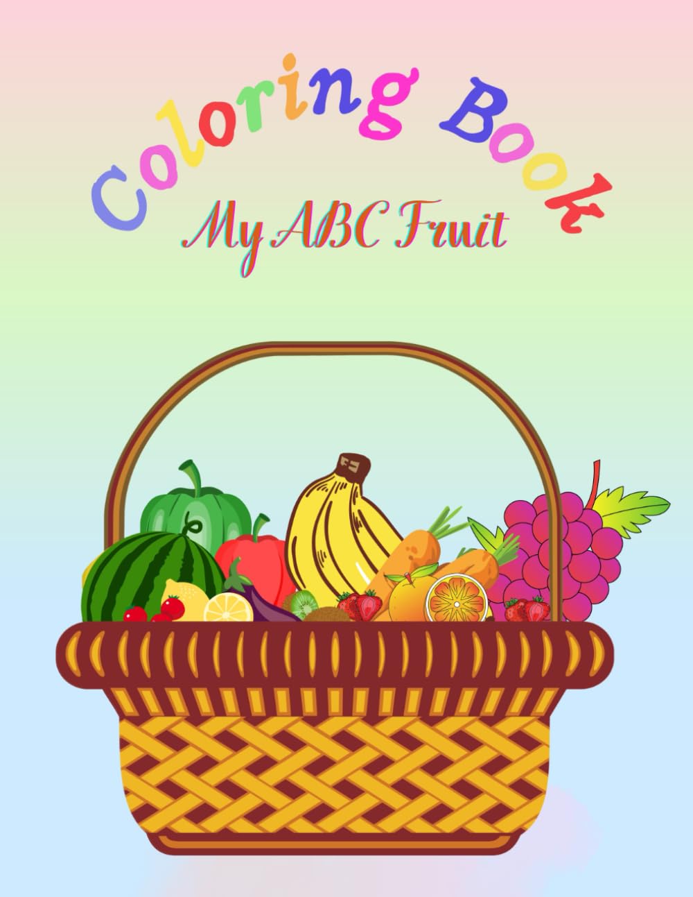 Coloring Book: My ABC Fruit (Alphabet Coloring Adventures)