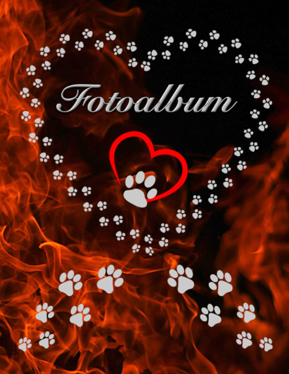 Independently published Fotoalbum für Hunde Katzen Haustiere Geschenkidee Hundeliebhaber Katzenliebhaber Züchterbuch Hundeverein Katzenverein Photo Album Foto Tagebuch Welpen ... Fellnasen Feuer 02 (German Edition)