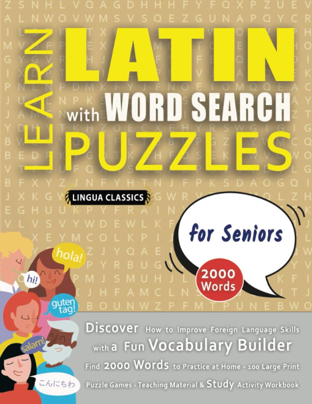 LEARN LATIN WITH WORD SEARCH PUZZLES FOR SENIORS - Discover How to Improve Foreign Language Skills with a Fun Vocabulary Builder. Find 2000 Words to ... - Teaching Material, Study Activity Workbook