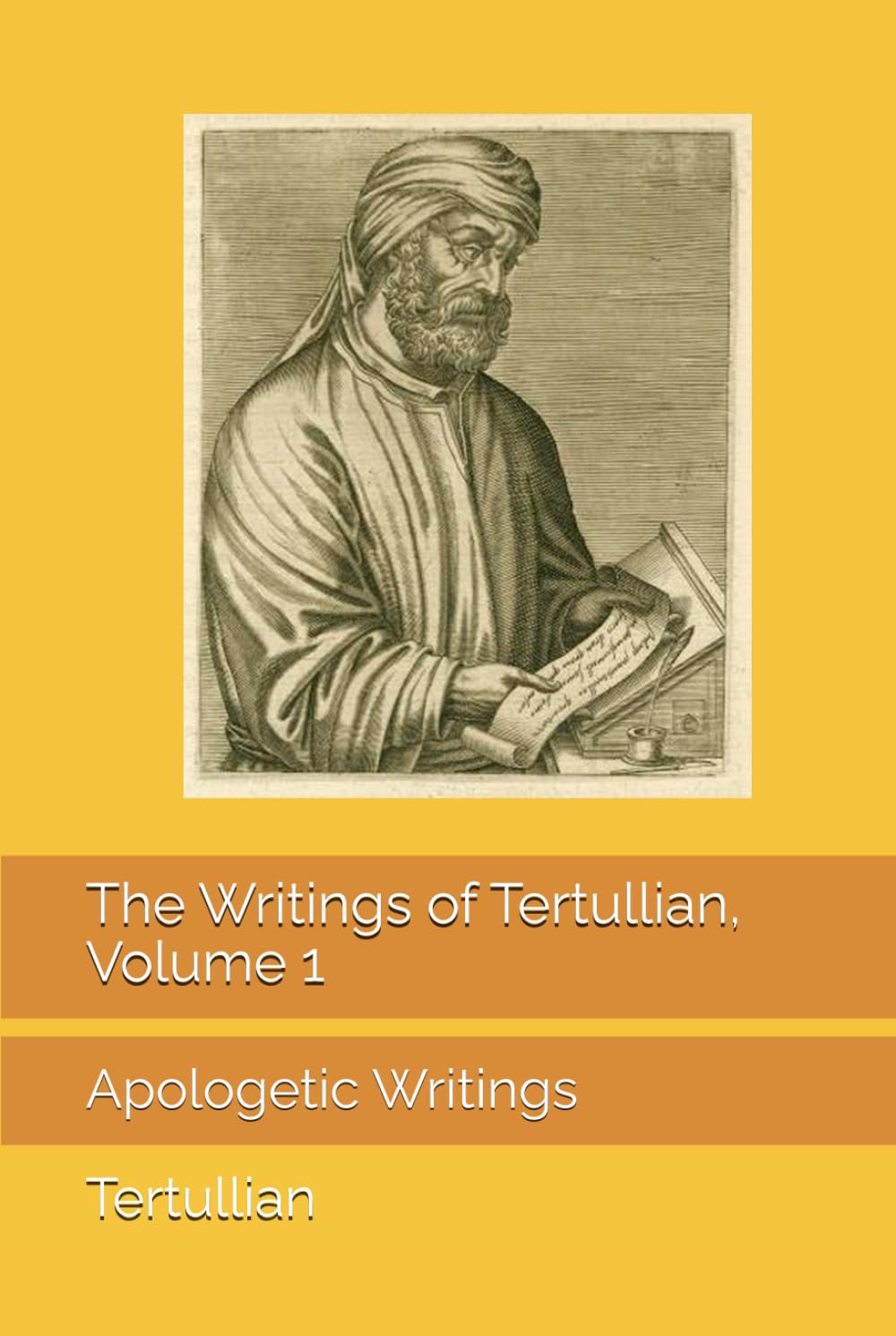 The Writings of Tertullian, Volume 1: Apologetic Writings