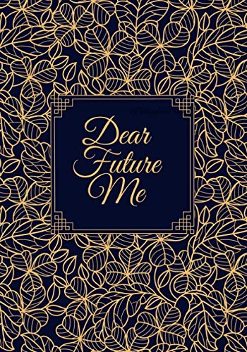 Dear Future Me: Letters Notes Funny Important Unforgettable Memories to My Future Self Blank Dot Grid Pages Write Now. Read Later. Treasure Forever. (Letters to the Future) Paperback – 28 Nov. 2019