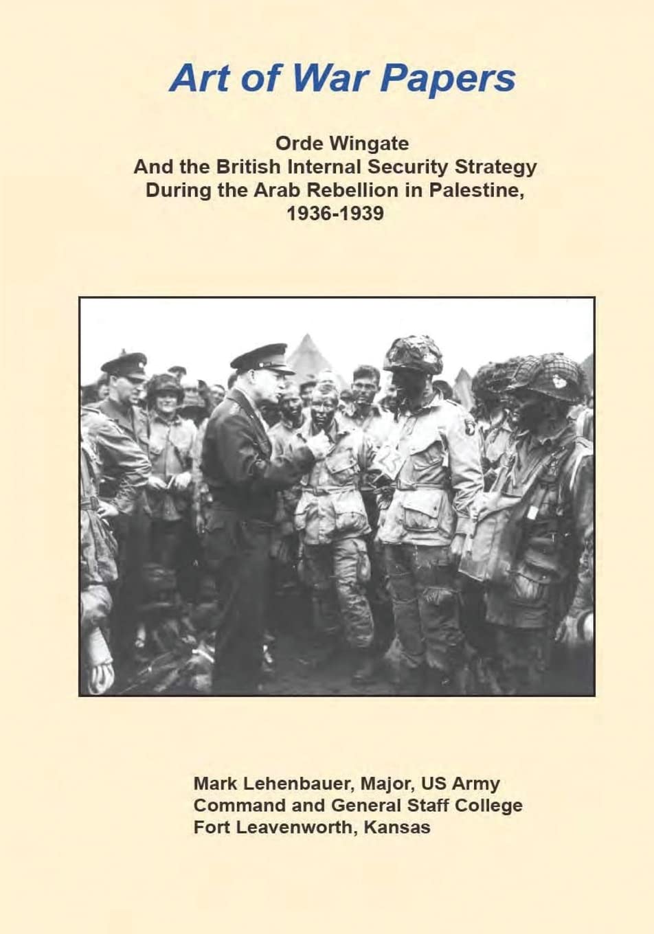 Orde Wingate and the British Internal Security Strategy During the Arab Rebellion in Palestine, 1936-1939 (Art of War Papers)