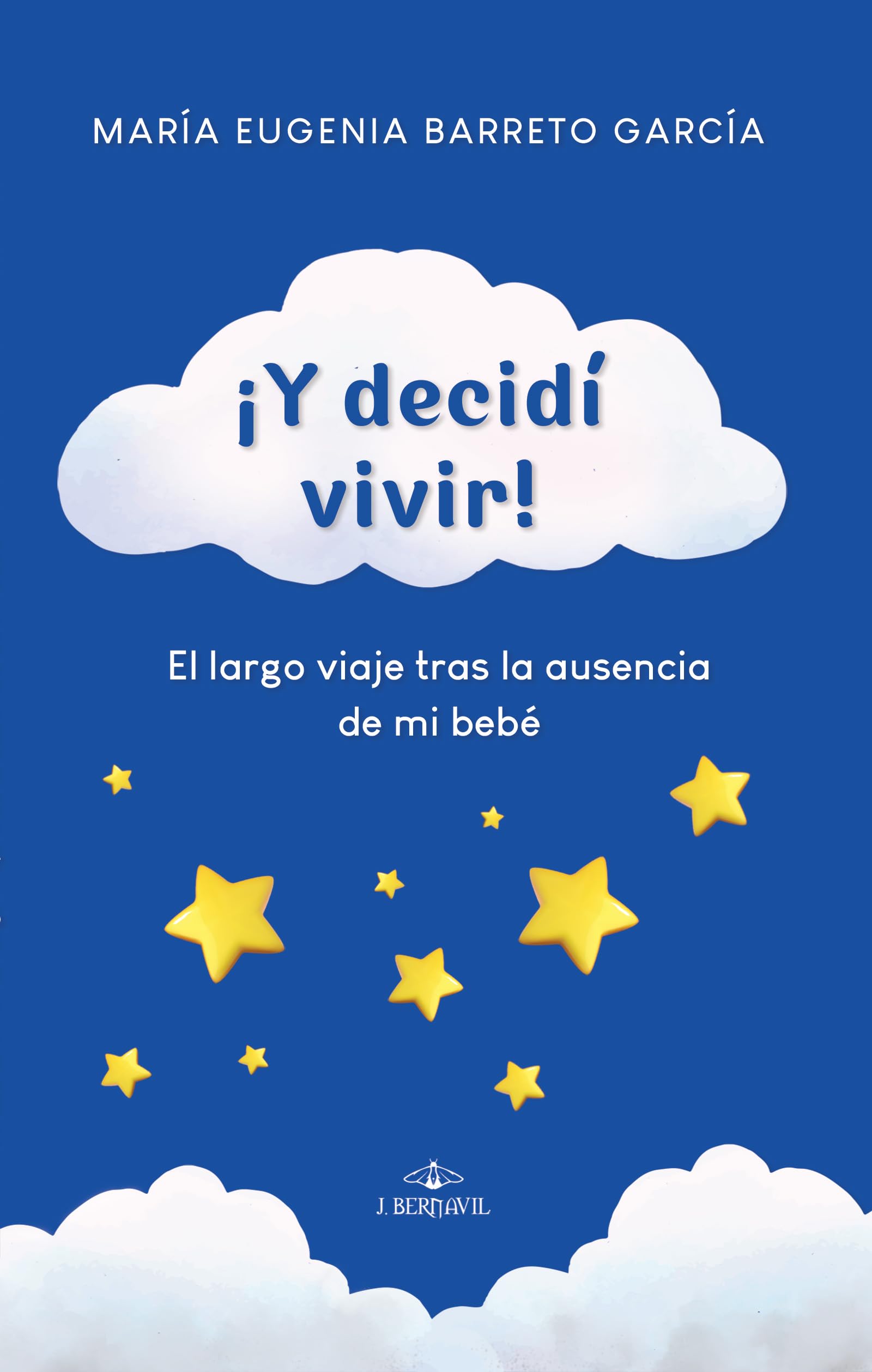 ¡Y decidí vivir! : El largo viaje tras la ausencia de mi bebé (Spanish Edition)