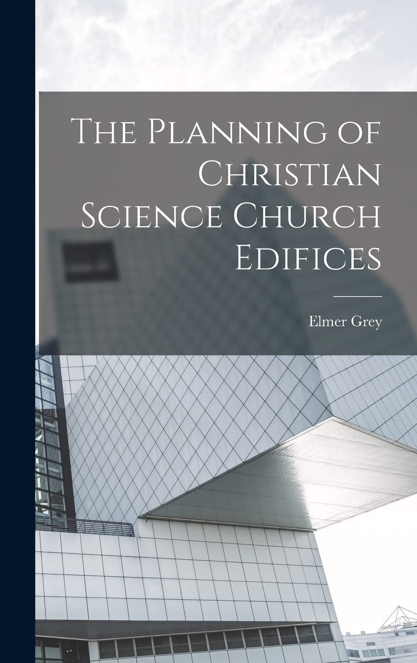 Planning of Christian Science Church Edifices : guide d'architecture religieuse