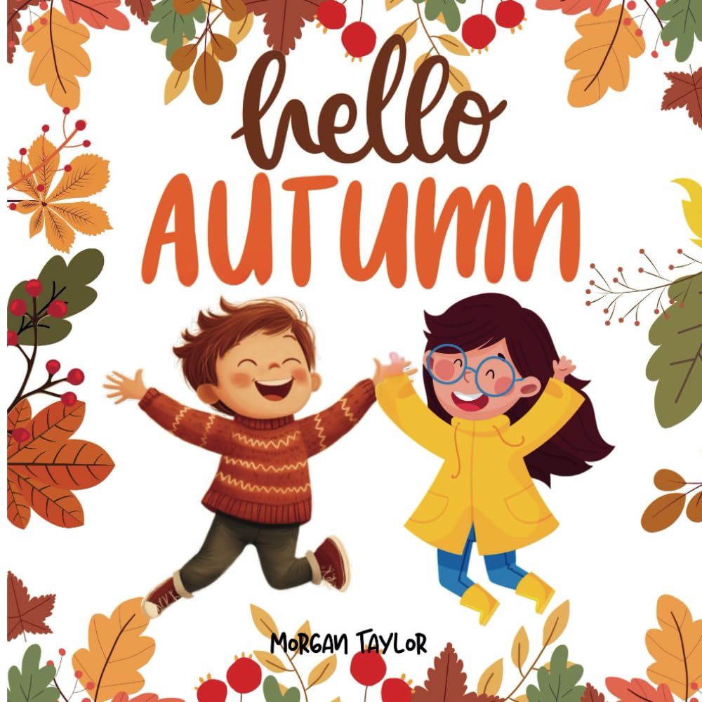 Hello Autumn: A Fun Fall Book for Kids to Learn and Explore (Seasons for Early Readers)