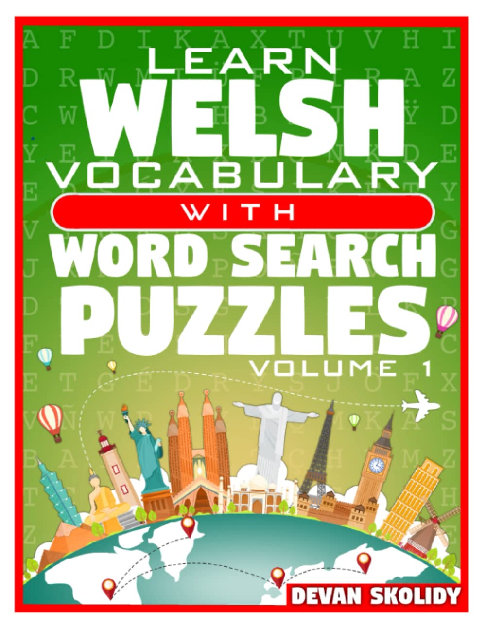 Learn Welsh Vocabulary with Word Search Puzzles Volume 1: Study Welsh Words with 108 Vocab Building Review Puzzles in Just Minutes