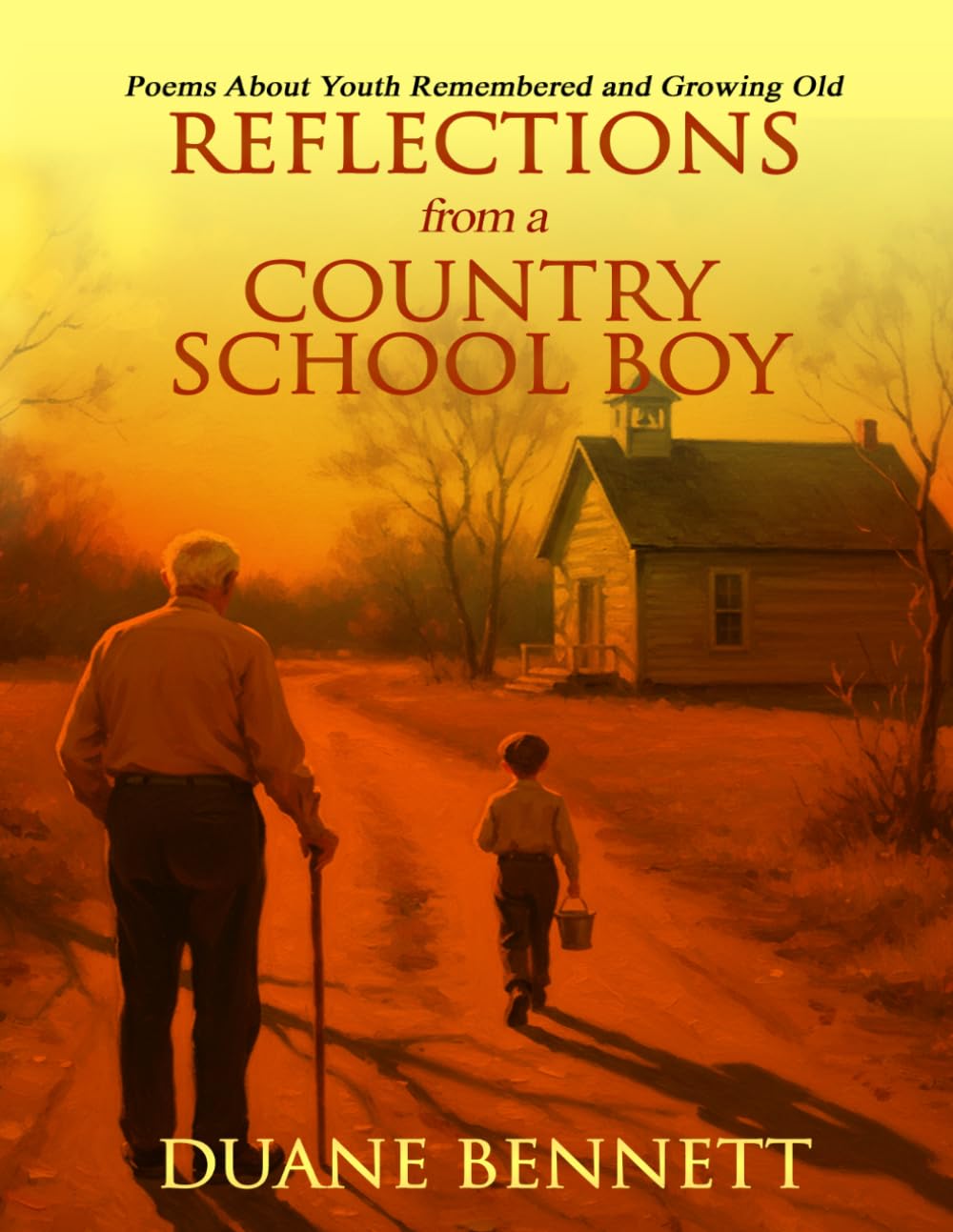 Reflections From A Country School Boy: Poems About Youth Remembered and Growing Old