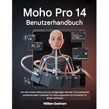 MOHO PRO 14 BENUTZERHANDBUCH Von der ersten Skizze bis zum endgultigen Render Ein praktischer professioneller Leitfaden fur leistungsstarke 2D-Animation in dieser Software German Edition