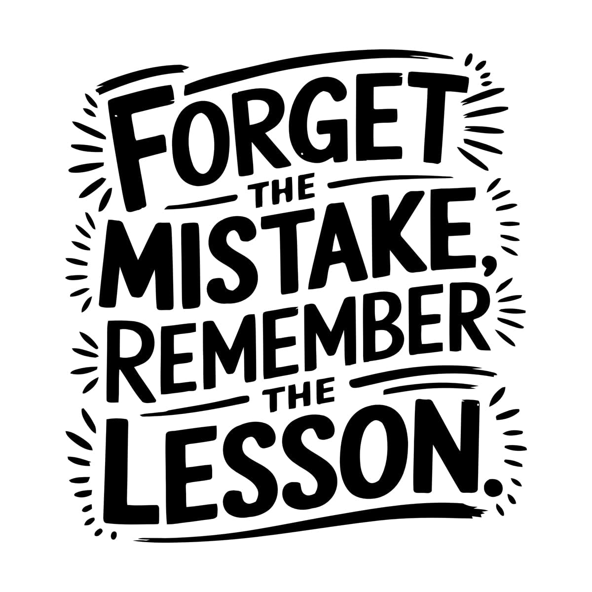 Vinyl Wall Decals Motivational Forget The Mistake Remember The Lesson 36x38.5cm Can Modify and add Information Black
