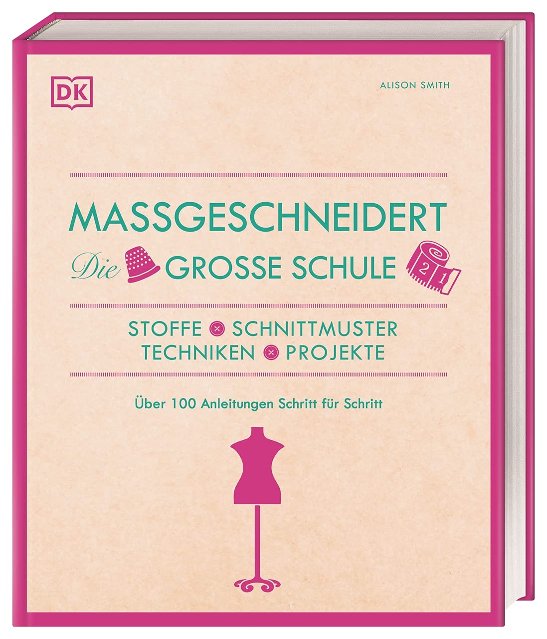 Maßgeschneidert: Die große Schule des Nähens