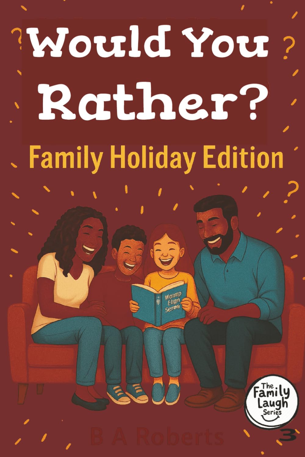 Would You Rather? Family Holiday Edition: Festive Fun & Holiday Laughs for Everyone! (Family Laugh Challenge)