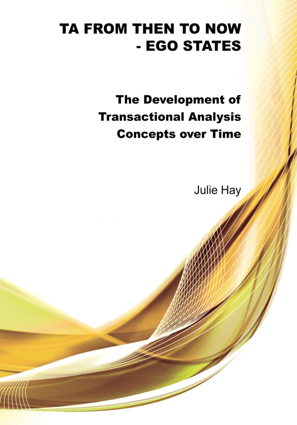 TA from Then to Now: Ego States: The Development of Transactional Analysis Concepts over Time