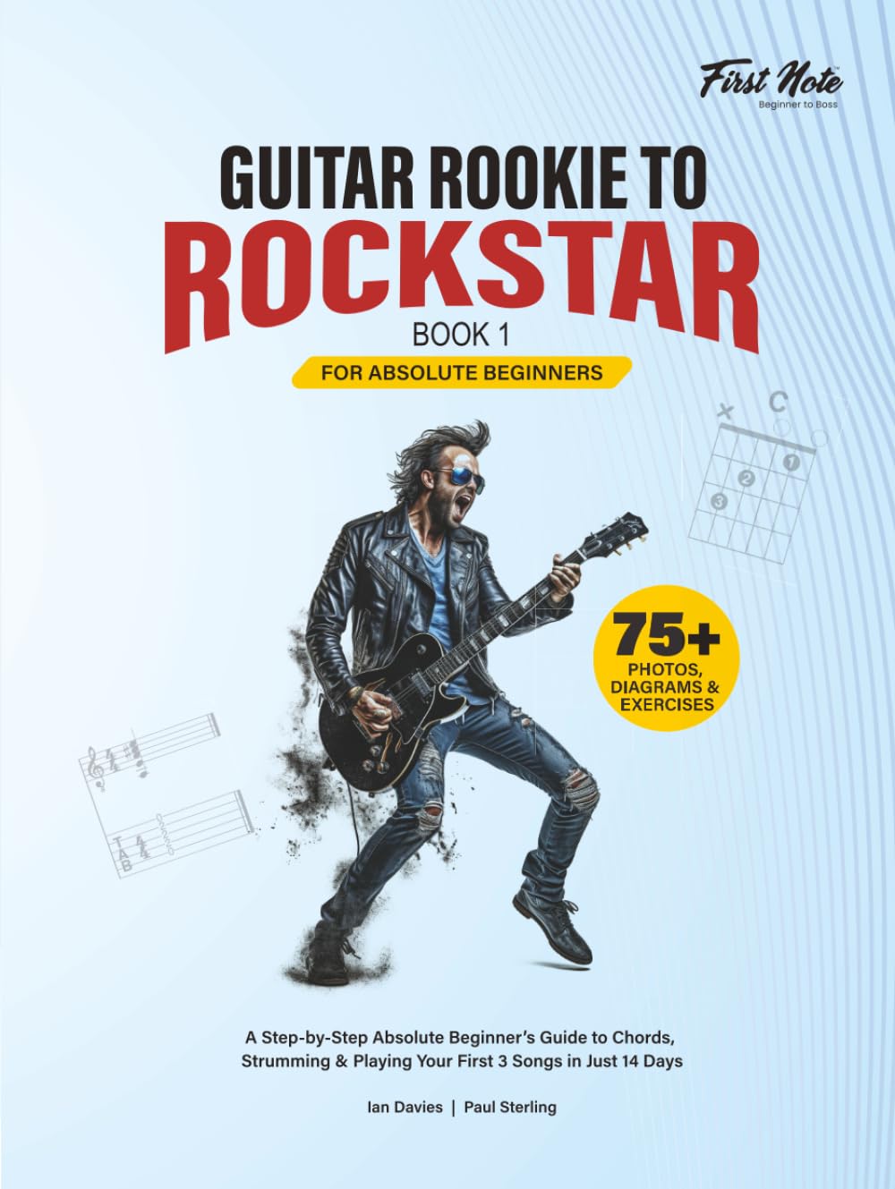 Guitar Rookie to Rockstar - Book 1: A Step-by-Step Absolute Beginner’s Guide to Chords, Strumming & Playing Your First 3 Songs in Just 14 Days (Step-by-Step Beginner Guitar Method)