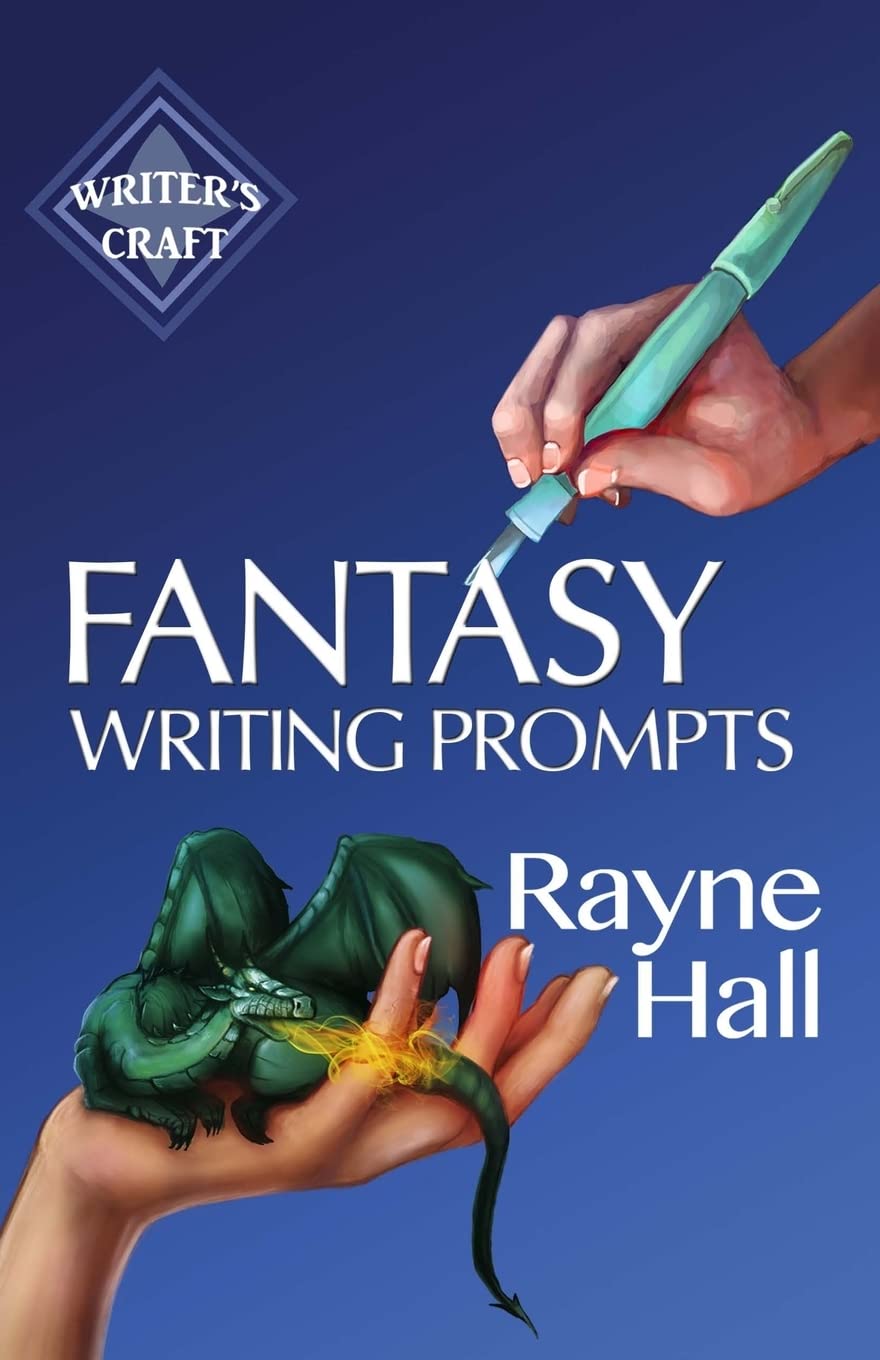 Fantasy Writing Prompts: 77 Powerful Ideas To Inspire Your Fiction: Volume 24 (Writer's Craft)