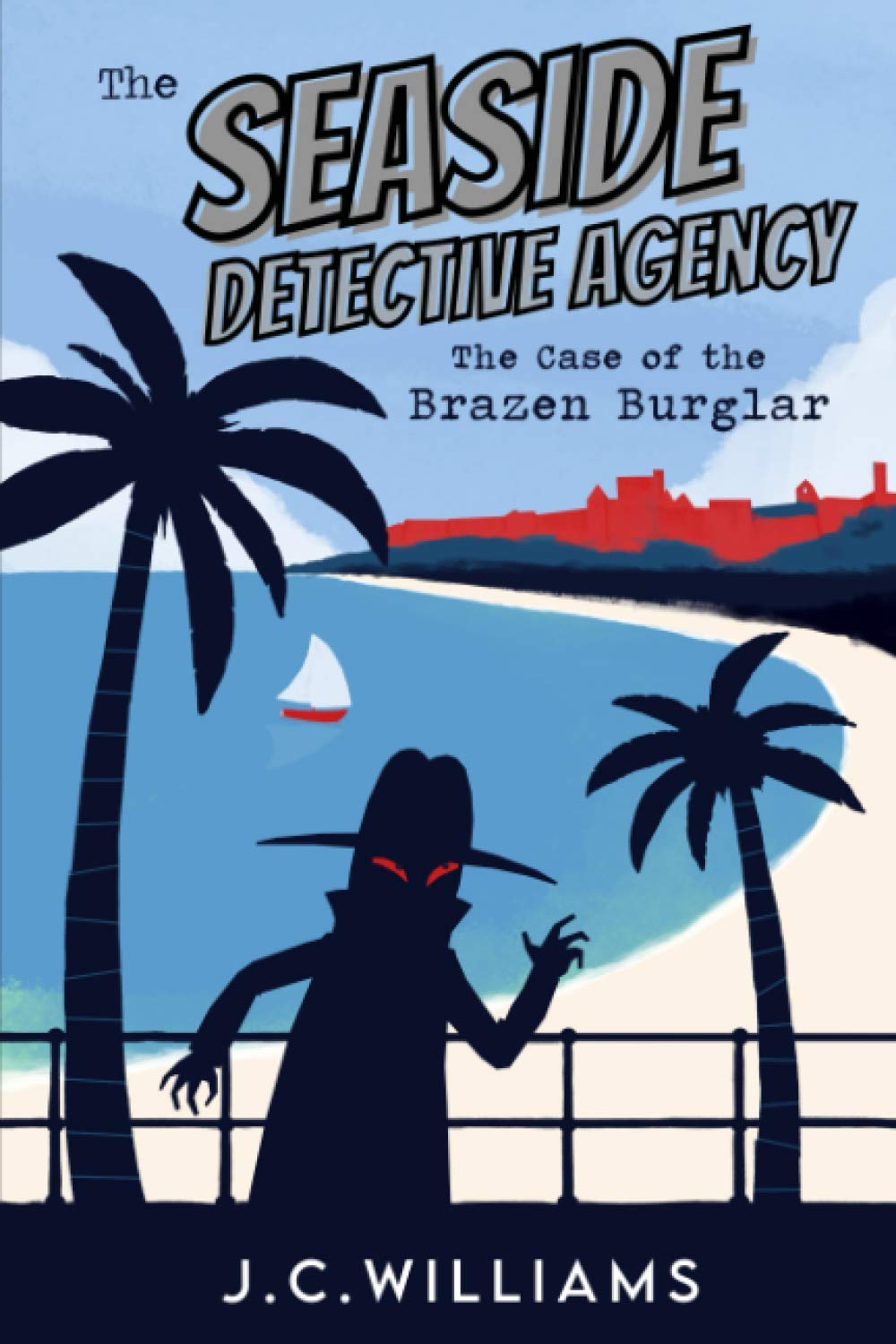 The Seaside Detective Agency - The Case of the Brazen Burglar: 2 (The Isle of Man Cozy Mystery Series)