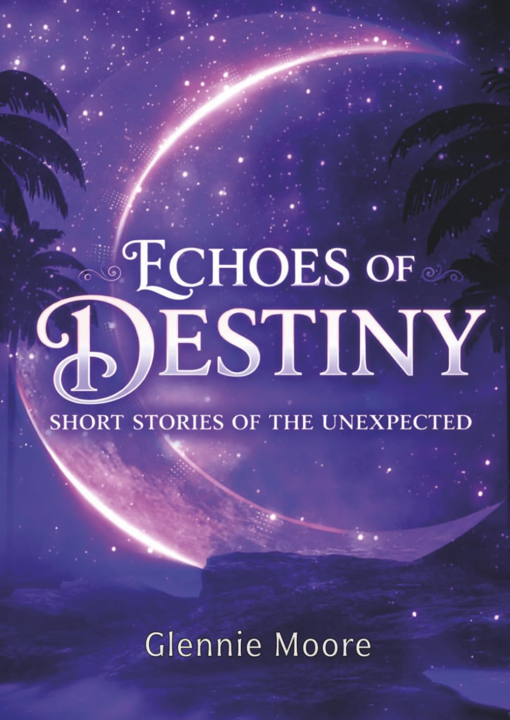 Echoes of Destiny: Short Stories of the Unexpected