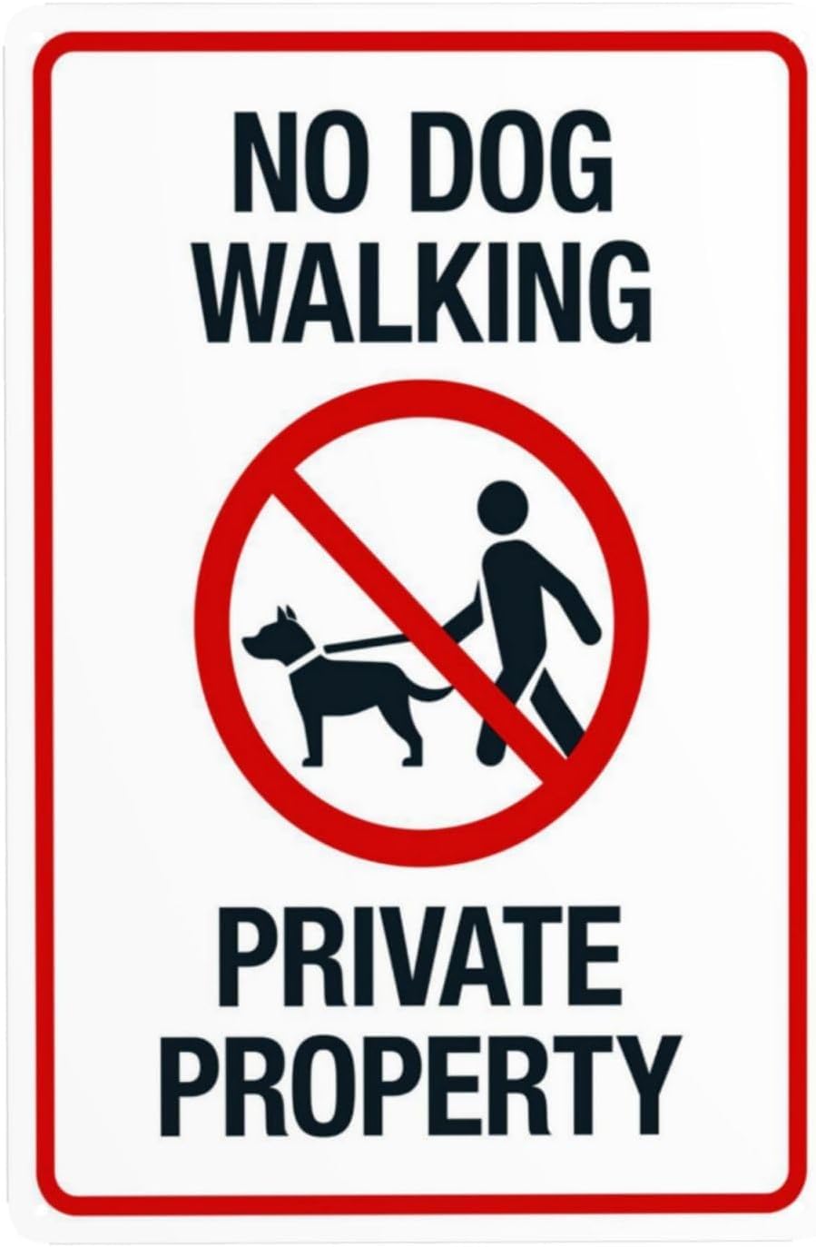 No Dog Walking Private Property Rust Free Aluminum Sign - Security Decor with Pre-Drilled Holes for Home Yard, Business - 12x16 Inch​