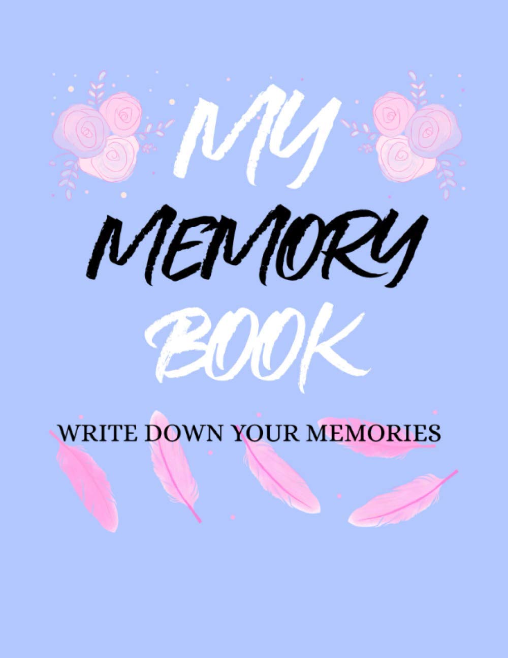 My Memory Book: Write down your favourite memories and moments journal