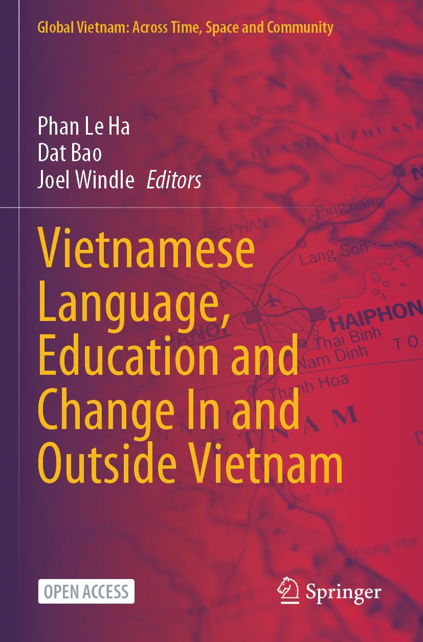 Vietnamese Language, Education and Change In and Outside Vietnam (Global Vietnam: Across Time, Space and Community)
