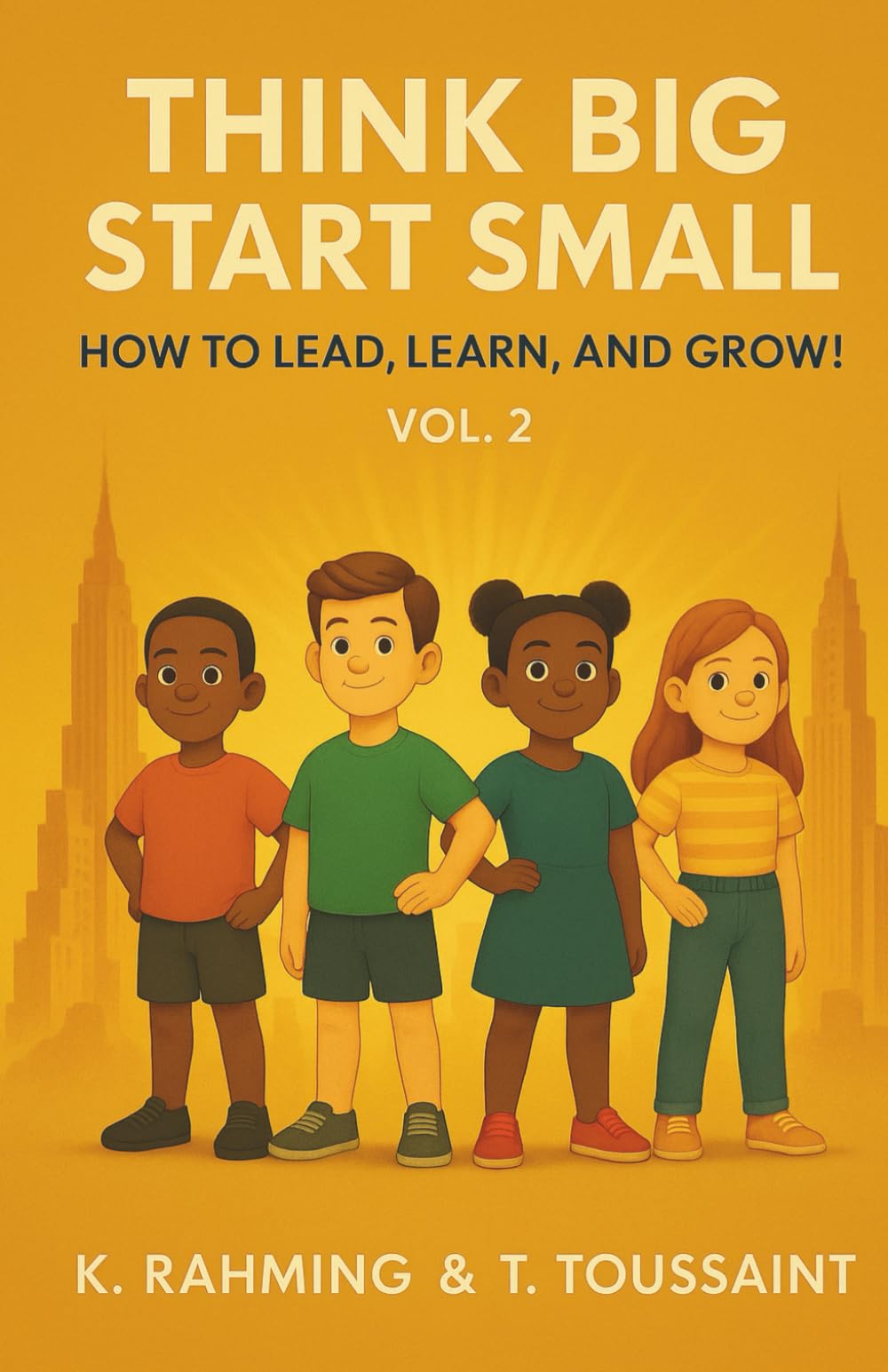 Think Big, Start Small Vol. 2: How to Lead, Learn & Grow!