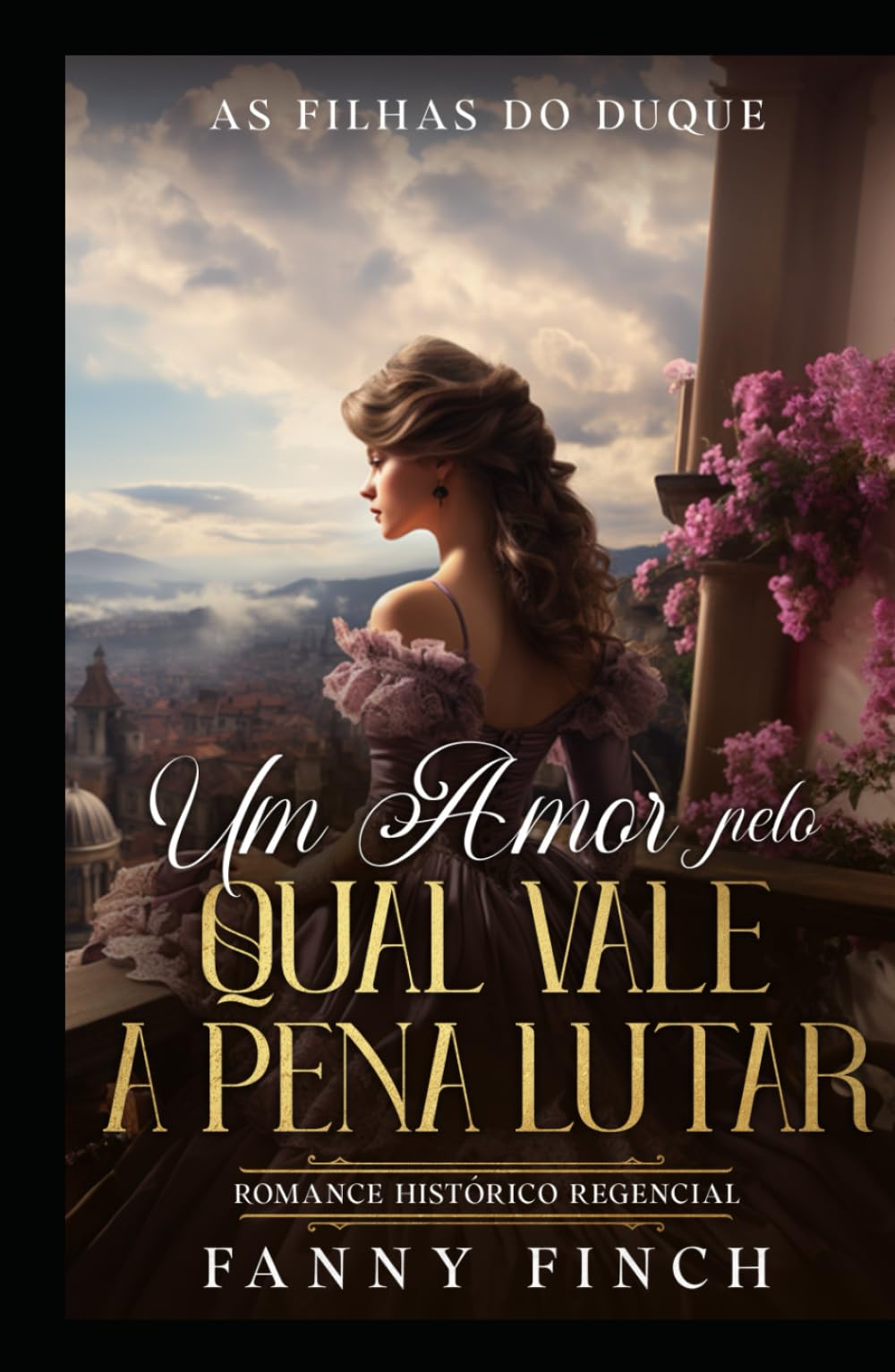 Um Amor Pelo Qual Vale A Pena Lutar: Romance Histórico Regencial (As Filhas Do Duque)