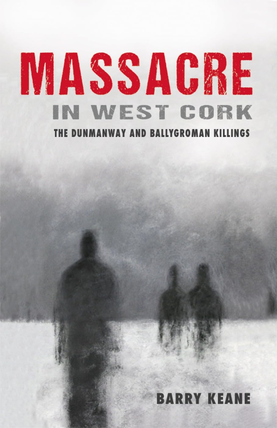 Buy Massacre in West Cork: The Dunmanway and Ballygroman Killings — BookShops.in