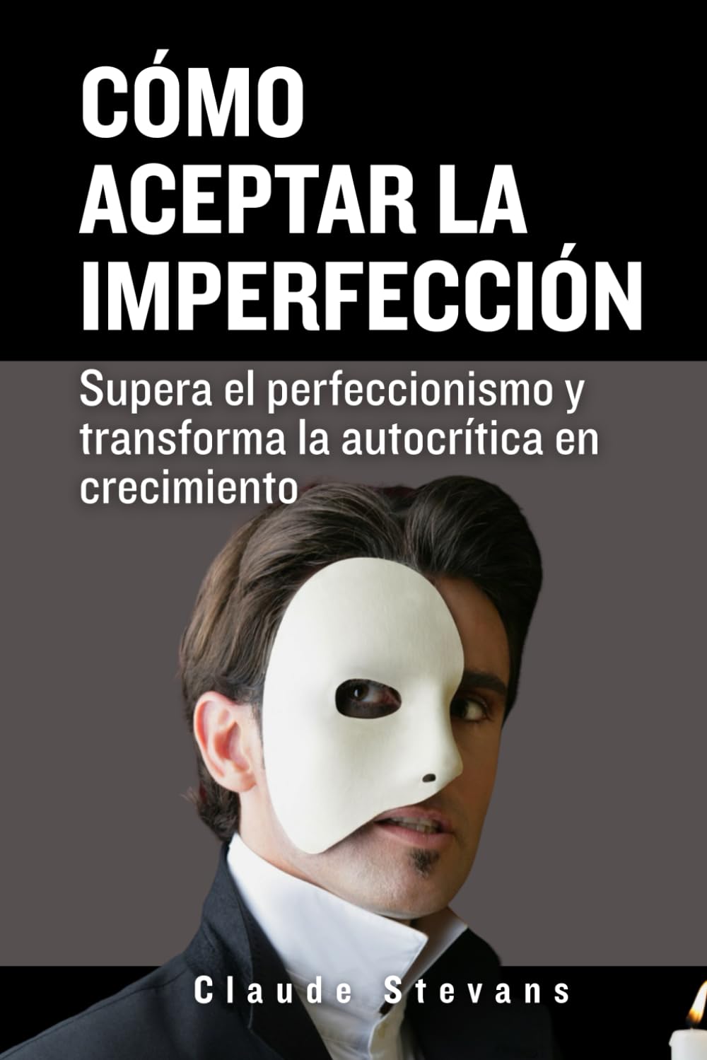 Cómo aceptar la Imperfección: Supera el perfeccionismo y transforma la autocrítica en crecimiento