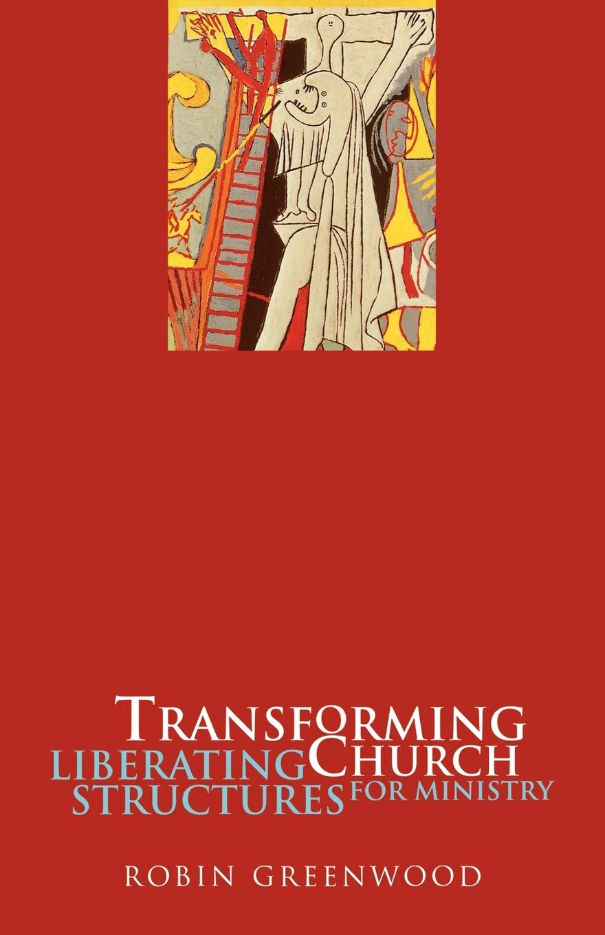 Transforming Church: Liberating Structures For Ministry