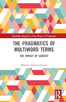 The Pragmatics of Multiword Terms (Routledge Research on New Waves in Pragmatics)-Wow! eBook