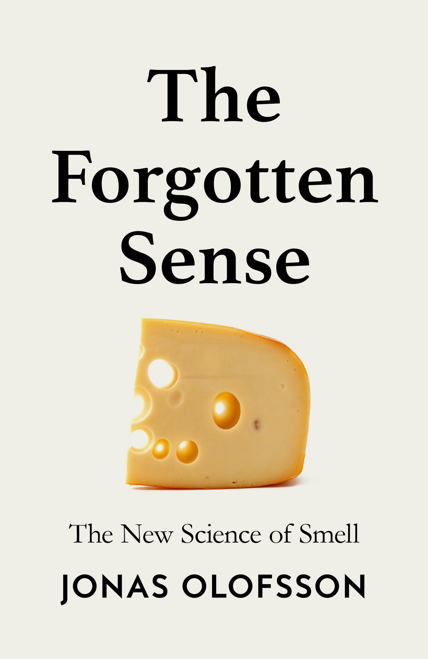 The Forgotten Sense: The New Science of Smell – Perfect for readers of Bill Bryson’s The Body