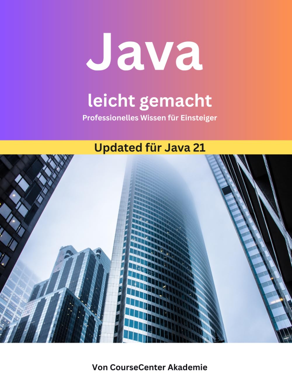Java leicht gemacht - CourseCenter Akademie