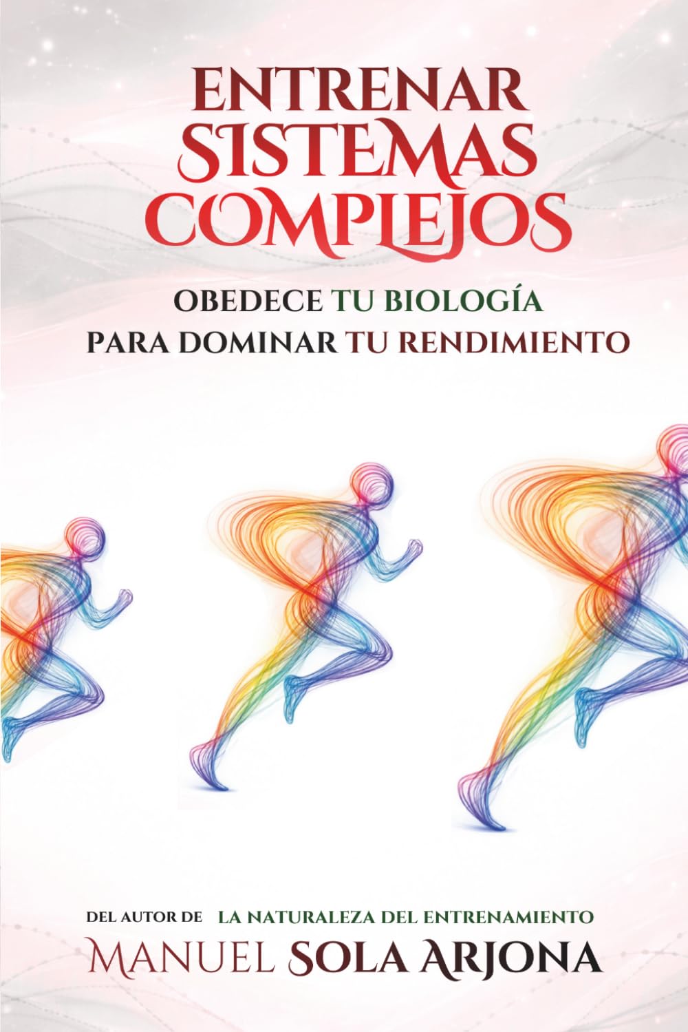 Entrenar Sistemas Complejos: Obedece tu Biología para Dominar tu Rendimiento