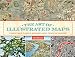 The Art of Illustrated Maps: A Complete Guide to Creative Mapmaking's History, Process and Inspiration