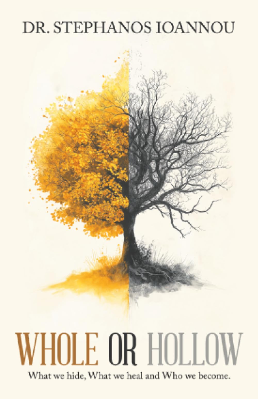 WHOLE OR HOLLOW: What we hide, What we heal and Who we become.