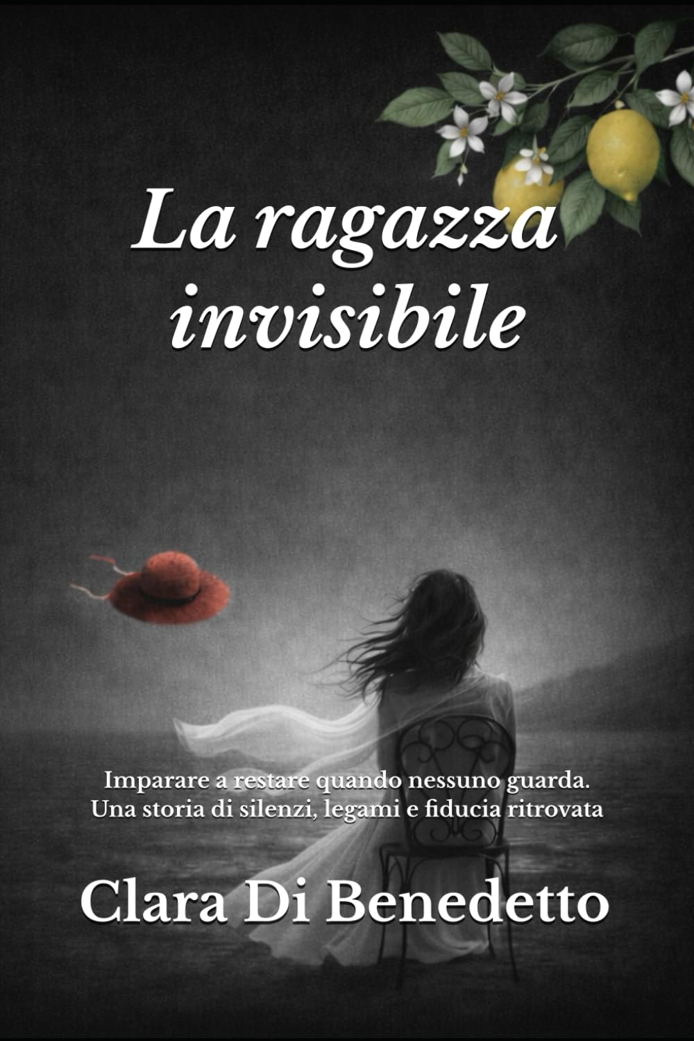 La ragazza invisibile: Imparare a restare quando nessuno guarda. Una storia di silenzi, legami e fiducia ritrovata