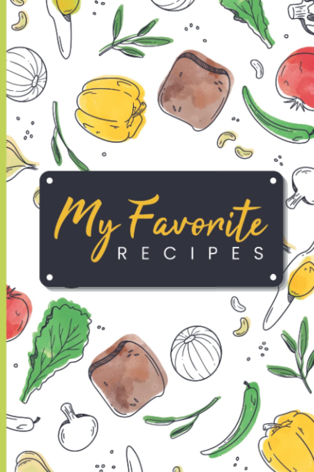 Recipe Book To Write In Your Own Recipes | Blank Family Recipe Book | Cookbook To Write In | Empty Recipe Organizer For The DIYer Chef: Cookbook For Personal Family Recipes