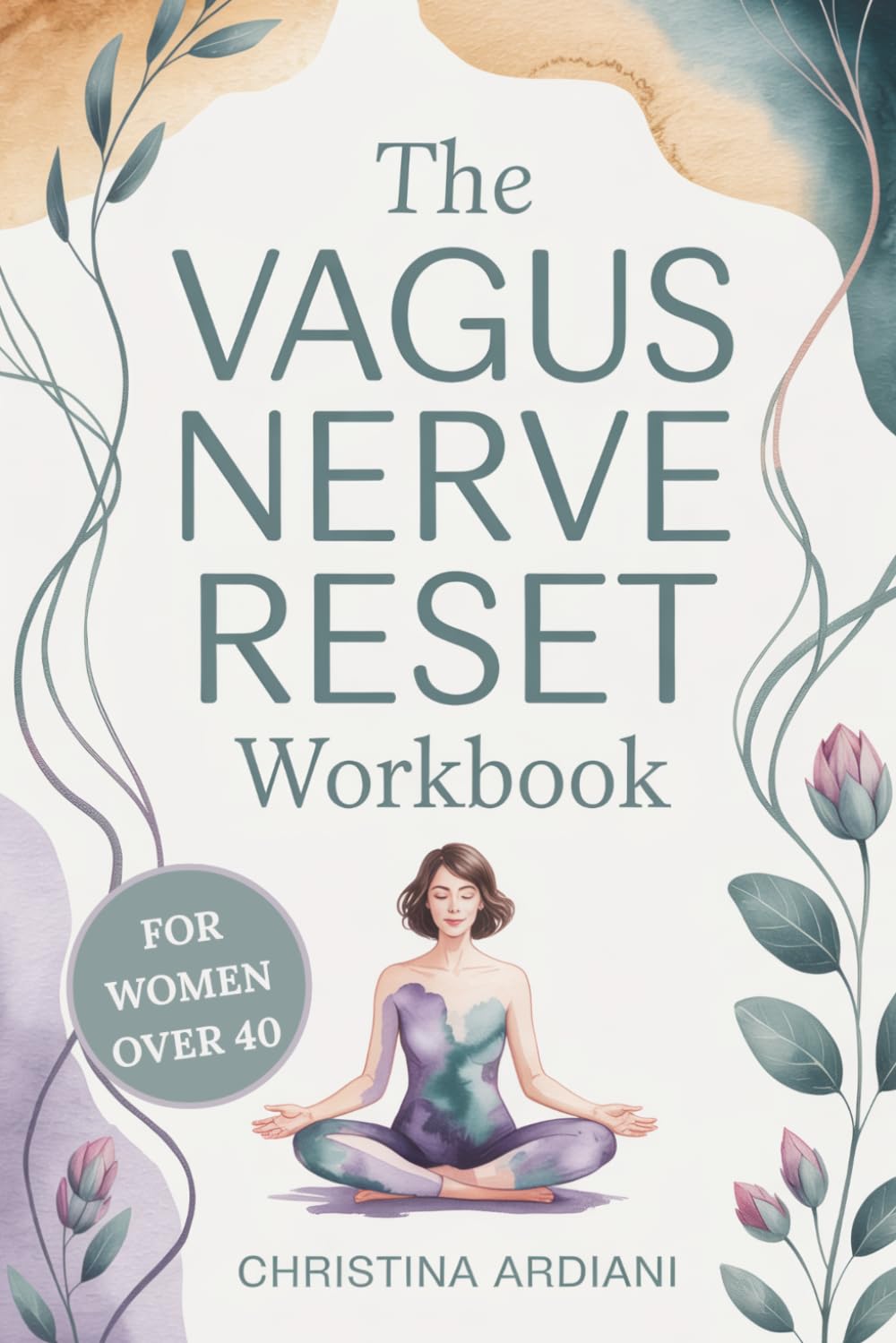 The Vagus Nerve Reset Workbook for Women Over 40: A Gentle 14-Day Plan to Support Nervous System Balance, Ease Overwhelm, Encourage Better Sleep, and Reconnect with Your Body
